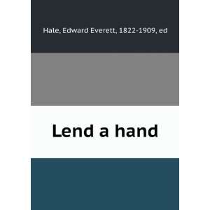  Lend a hand Edward Everett, 1822 1909, ed Hale Books