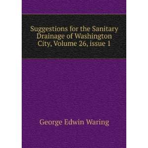   of Washington City, Volume 26,Â issue 1 George Edwin Waring Books