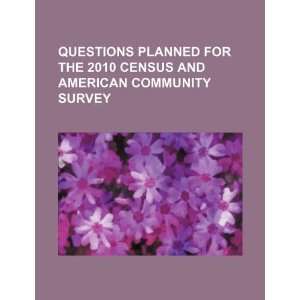 Questions planned for the 2010 Census and American Community Survey