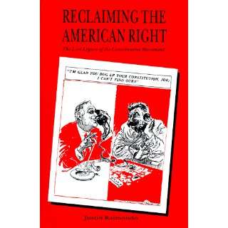  Reclaiming the American Right The Lost Legacy of the Conservative 