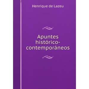 Apuntes histÃ³rico contemporÃ¡neos Henrique de Lazeu Books