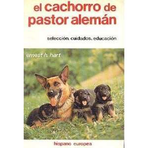  El Cachorro Del Pastor Aleman Ernest H. Hart Books