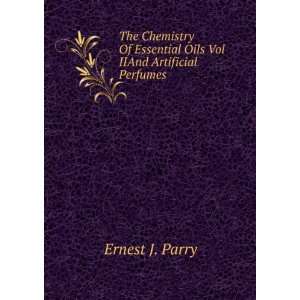   Essential Oils Vol IIAnd Artificial Perfumes. Ernest J. Parry Books