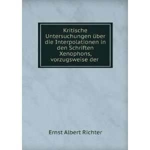   Schriften Xenophons, vorzugsweise der . Ernst Albert Richter Books
