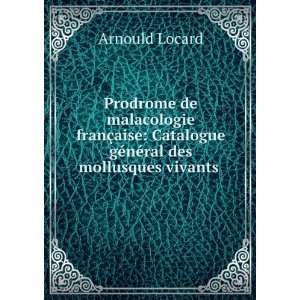   gÃ©nÃ©ral des mollusques vivants . Arnould Locard Books