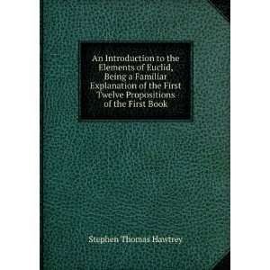   Twelve Propositions of the First Book Stephen Thomas Hawtrey Books