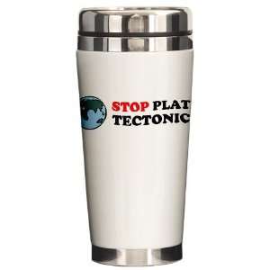  Stop Plate Tectonics   Geology Geology Ceramic Travel Mug 
