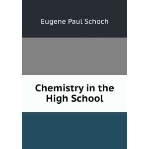  Chemistry in the High School Eugene Paul Schoch Books