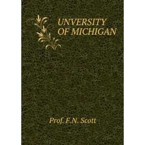  UNVERSITY OF MICHIGAN Prof. F.N. Scott Books