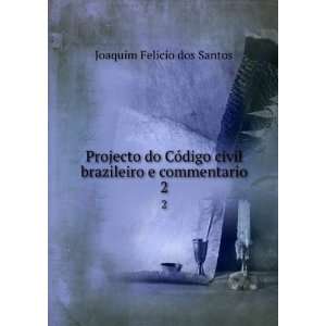   brazileiro e commentario. 2 Joaquim FelÃ­cio dos Santos Books
