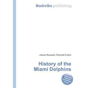    History of the Miami Dolphins Ronald Cohn Jesse Russell Books