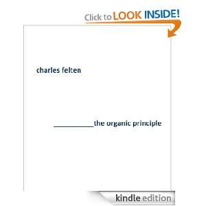 The Organic Principle charles felten  Kindle Store