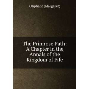  The primrose path  a chapter in the annals of the kingdom of Fife 