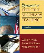 Dynamics of Effective Secondary Teaching, (0205514111), William Wilen 