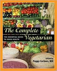 The Complete Vegetarian The Essential Guide to Good Health 