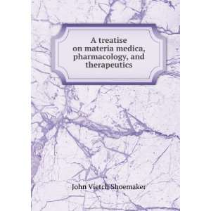   medica, pharmacology, and therapeutics John Vietch Shoemaker Books