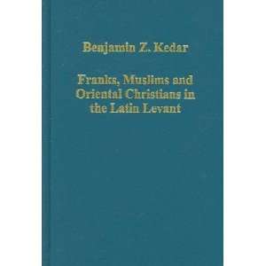  Franks, Muslims And Oriental Christians in the Latin 