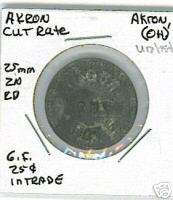 Akron Ohio Akron Cut Rate Token 25c Zinc Unlisted   