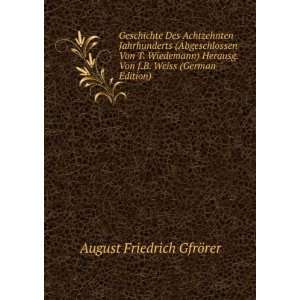   . Von J.B. Weiss (German Edition) August Friedrich GfrÃ¶rer Books