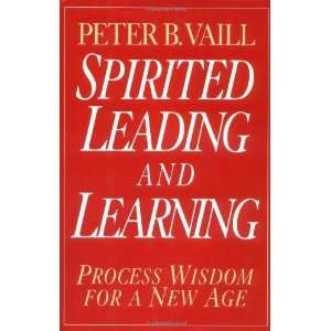  Spirited Leading and Learning Process Wisdom for a New Age (J B US 