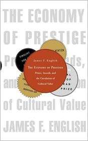 Economy Of Prestige, (0674030435), James F. English, Textbooks 