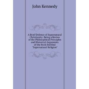   of the Book Entitled Supernatural Religion John Kennedy Books