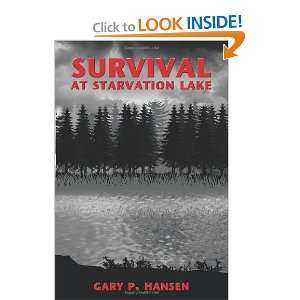    Survival at Starvation Lake [Paperback] Gary P. Hansen Books