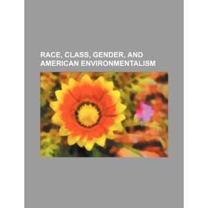  Race, class, gender, and American environmentalism 