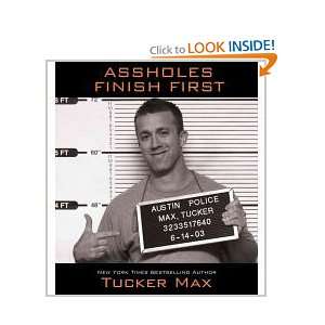  {ASSHOLES FINISH FIRST} BY Max, Tucker (Author )Assholes 