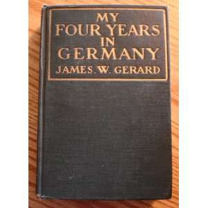  My Four Years in Germany James W. Gerrard Books