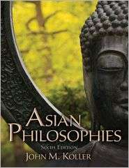 Asian Philosophies, (0205168981), John M. Koller, Textbooks   Barnes 
