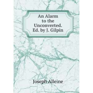   An Alarm to the Unconverted. Ed. by J. Gilpin Joseph Alleine Books