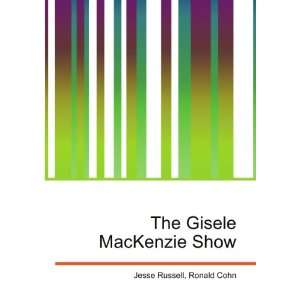    The Gisele MacKenzie Show Ronald Cohn Jesse Russell Books