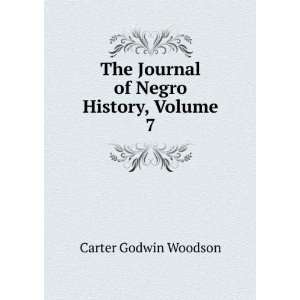   The Journal of Negro History, Volume 7 Carter Godwin Woodson Books