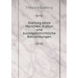   Kultur  und kunstgeschichtliche Betrachtungen Theodor Goering Books