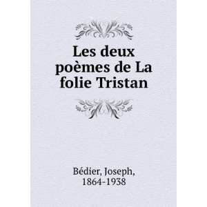  Les deux poÃ¨mes de La folie Tristan Joseph, 1864 1938 