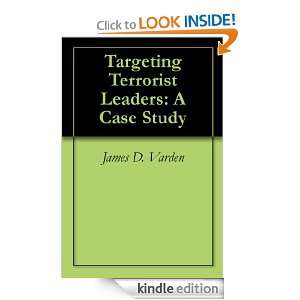 Targeting Terrorist Leaders A Case Study James D. Varden  