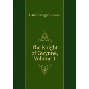    The Knight of Gwynne, Volume 1 Hablot Knight Browne Books