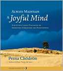 Always Maintain a Joyful Mind And Other Lojong Teachings on Awakening 