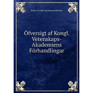   Akademiens FÃ¶rhandlingar Kungl. Svenska vetenskapsakademien Books