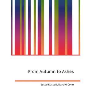  From Autumn to Ashes Ronald Cohn Jesse Russell Books