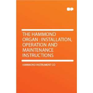 The Hammond Organ  Installation, Operation and Maintenance 