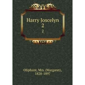    Harry Joscelyn. 2 Mrs. (Margaret), 1828 1897 Oliphant Books