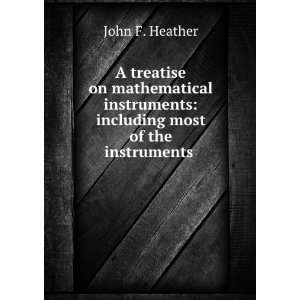   including most of the instruments . John F. Heather Books