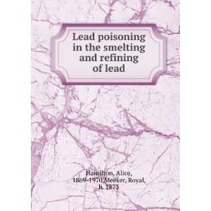  Lead poisoning in the smelting and refining of lead Alice 