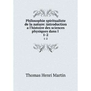   des sciences physiques dans l . 1 2 Thomas Henri Martin Books