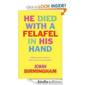 He Died with a Felafel in His Hand John Birmingham  