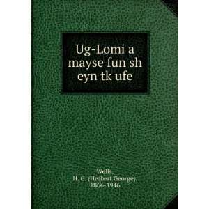  Ug Lomi a mayse fun sh eyn tkÌ£ufe H. G. (Herbert 