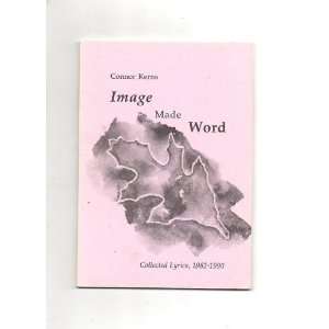  Image Made Word Collected Lyrics, 1982 1990 Connor Kerns 