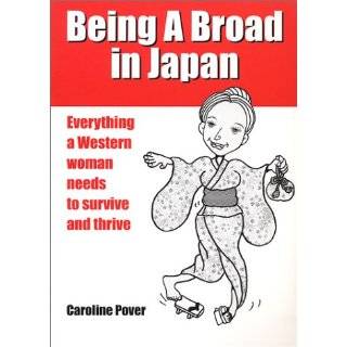 Being A Broad in Japan Everything a Western woman needs to survive 